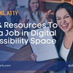 Tips & Resources To Find a Job in Digital Accessibility Space