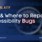 How & Where to report accessibility bugs