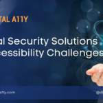 Digital Security Solutions & Accessibility Challenges
